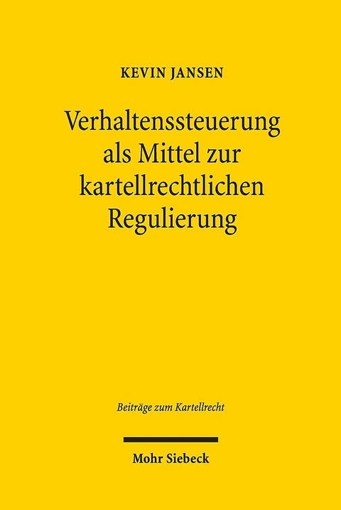 Verhaltenssteuerung als Mittel zur kartellrechtlichen Regulierung - Kevin Jansen