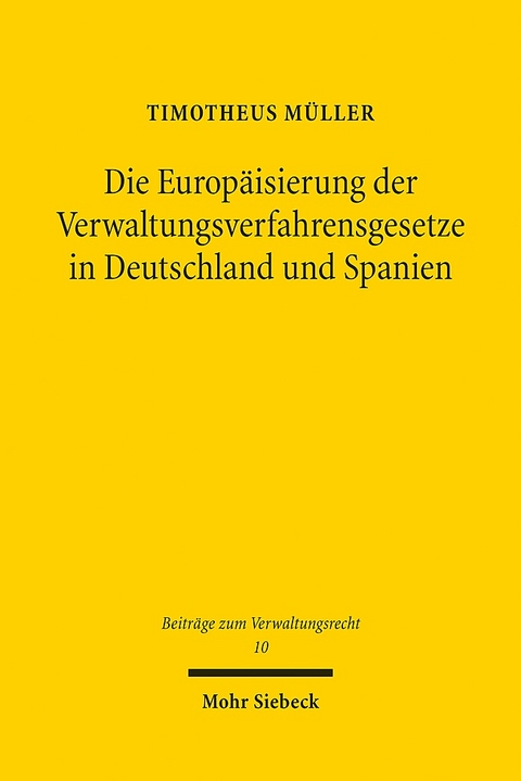 Die Europäisierung der Verwaltungsverfahrensgesetze in Deutschland und Spanien - Timotheus Müller