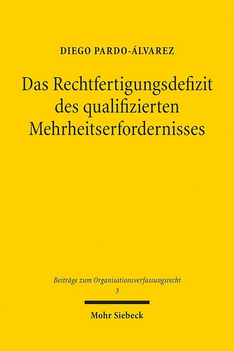 Das Rechtfertigungsdefizit des qualifizierten Mehrheitserfordernisses - Diego Pardo-Ãlvarez