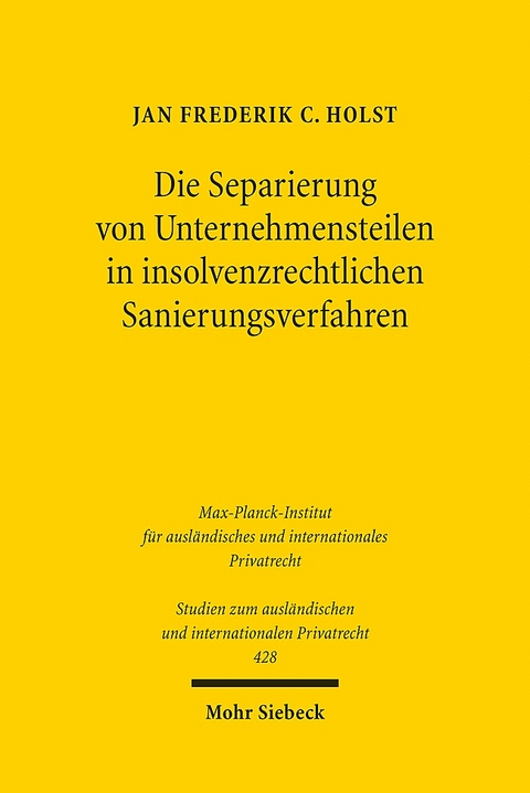 Die Separierung von Unternehmensteilen in insolvenzrechtlichen Sanierungsverfahren - Jan Frederik C. Holst