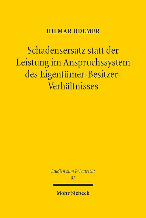 Schadensersatz statt der Leistung im Anspruchssystem des Eigentümer-Besitzer-Verhältnisses - Hilmar Odemer