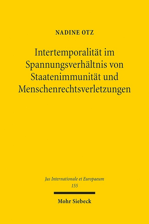 Intertemporalität im Spannungsverhältnis von Staatenimmunität und Menschenrechtsverletzungen - Nadine Otz