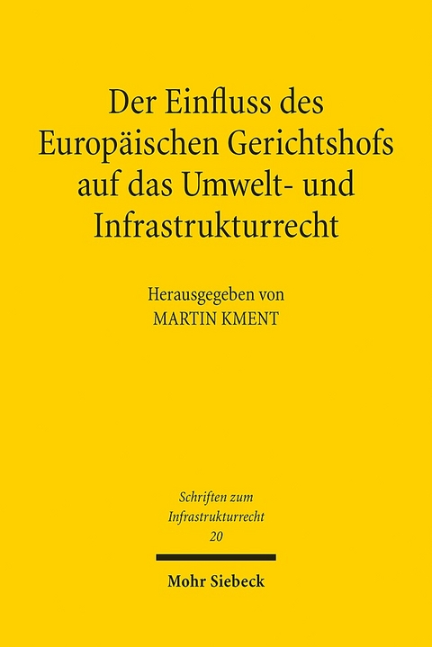 Der Einfluss des Europäischen Gerichtshofs auf das Umwelt- und Infrastrukturrecht - 