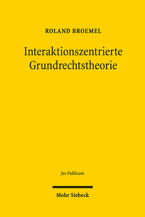 Interaktionszentrierte Grundrechtstheorie - Roland Broemel