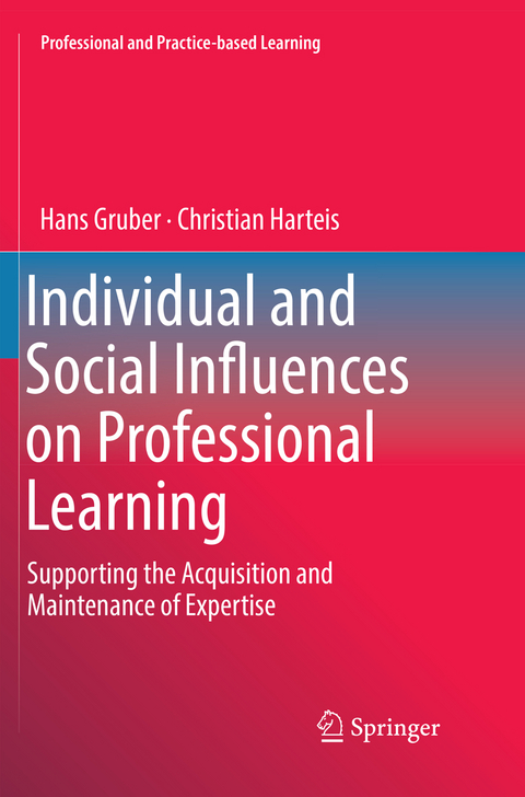 Individual and Social Influences on Professional Learning - Hans Gruber, Christian Harteis