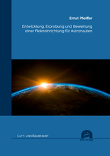 Entwicklung, Erprobung und Bewertung einer Fixiereinrichtung für Astronauten - Pfeiffer, Ernst