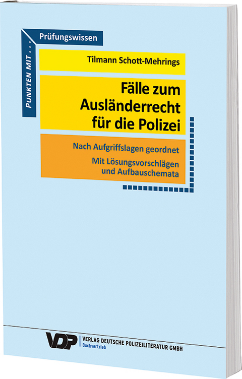 Fälle zum Ausländerrecht für die Polizei - Tilmann Schott-Mehrings