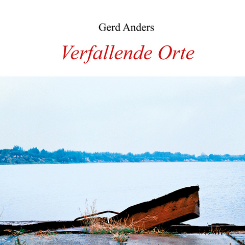 Verfallende Orte - Gerd Anders