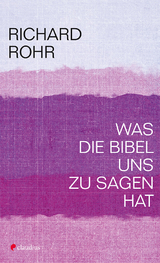 Was die Bibel uns zu sagen hat - Richard Rohr