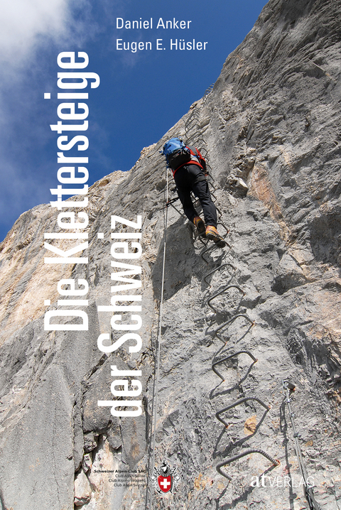 Die Klettersteige der Schweiz - Eugen E. Hüsler, Daniel Anker