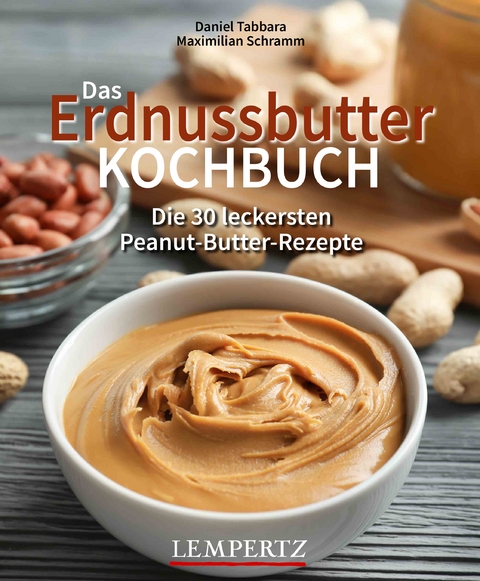 Das Erdnussbutter Kochbuch - Daniel Tabbara, Maximilian Schramm