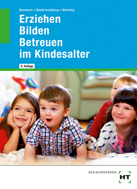 Erziehen - Bilden - Betreuen im Kindesalter - Martina Wenning, Lucia Niederwestberg, Chr. Neumann