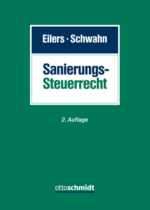 Sanierungssteuerrecht - Stephan Eilers, Alexander Schwahn, Annika Tiemann