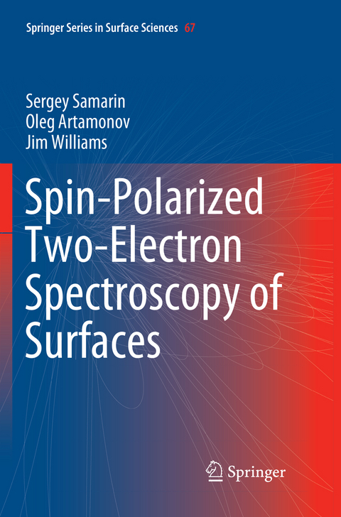 Spin-Polarized Two-Electron Spectroscopy of Surfaces - Sergey Samarin, Oleg Artamonov, Jim Williams