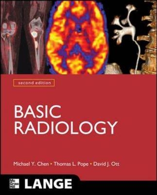 Basic Radiology, Second Edition -  Michael Y. M. Chen,  David J. Ott,  Thomas L. Pope