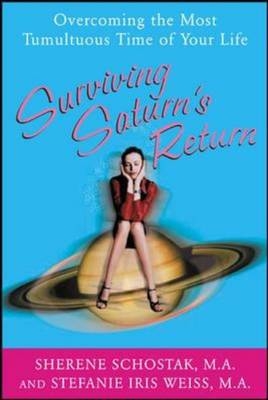 Surviving Saturn's Return -  Sherene Schostak,  Weiss Iris Stefanie