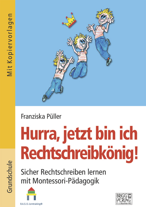 Hurra, jetzt bin ich Rechtschreibkönig! - Franziska Püller