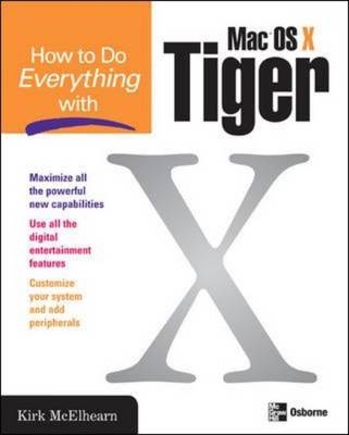 How to Do Everything with Mac OS X Tiger -  Kirk McElhearn