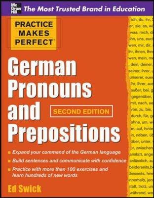 Practice Makes Perfect German Pronouns and Prepositions, Second Edition -  Ed Swick