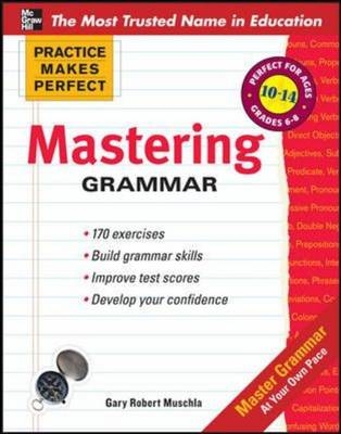 Practice Makes Perfect Mastering Grammar -  Gary Robert Muschla