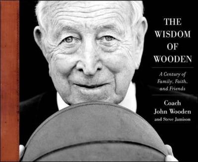 Wisdom of Wooden:  My Century On and Off the Court -  Steve Jamison,  John Wooden