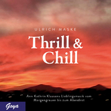 Thrill & Chill. Ann Kathrin Klaasens Lieblingsmusik vom Morgengrauen bis zum Abendrot - Ulrich Maske