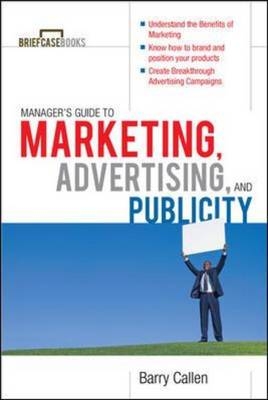 Managers Guide to Marketing, Advertising, and Publicity -  Barry Callen