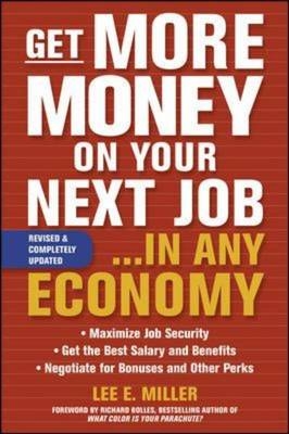 Get More Money on Your Next Job... in Any Economy -  Lee E. Miller