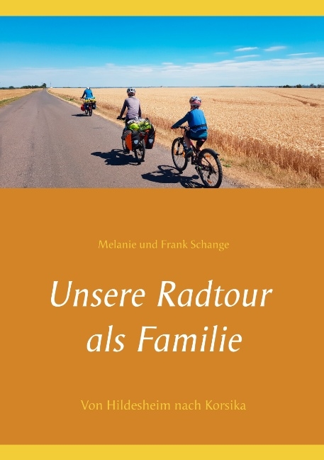 Unsere Radtour als Familie - Melanie Schange, Frank Schange