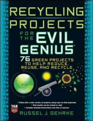 Recycling Projects for the Evil Genius -  Russel Gehrke