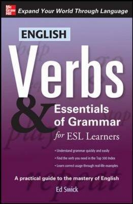 English Verbs & Essentials of Grammar for ESL Learners -  Ed Swick