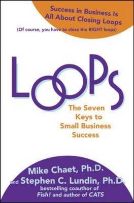 Loops: The Seven Keys to Small Business Success -  Mary Chaet,  Mike Chaet,  Stephen C. Lundin,  Vince Moravek