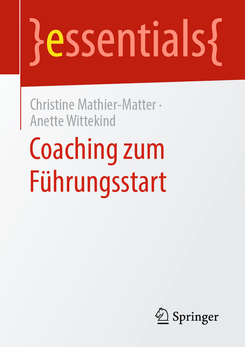 Coaching zum Führungsstart - Christine Mathier-Matter, Anette Wittekind