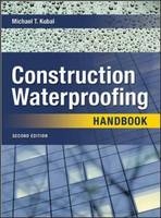 Construction Waterproofing Handbook 2E (PB) -  Michael T. Kubal