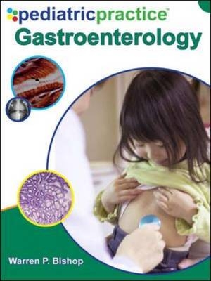 Pediatric Practice Gastroenterology -  Warren P. Bishop