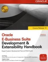 Oracle E-Business Suite Development & Extensibility Handbook -  Vladimir Ajvaz,  Anil Passi