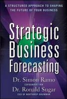 Strategic Business Forecasting: A Structured Approach to Shaping the Future of Your Business -  Simon Ramo,  Ronald Sugar