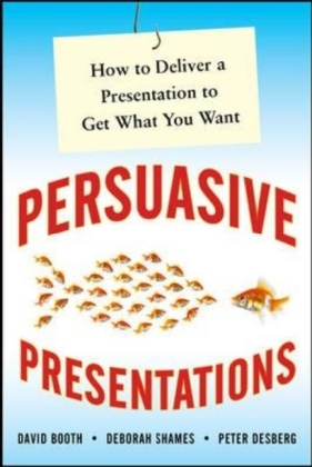 Own the Room: Business Presentations that Persuade, Engage, and Get Results -  David Booth,  Peter Desberg,  Deborah Shames