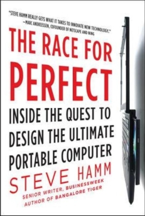 Race for Perfect:  Inside the Quest to Design the Ultimate Portable Computer -  Steve Hamm