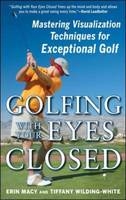 Golfing with Your Eyes Closed -  Erin Macy,  Tiffany Wilding-White