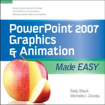 PowerPoint 2007 Graphics & Animation Made Easy -  Sally Slack,  Michelle Zavala