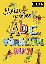 Duden: Mein großes Abc-Vorschulbuch - Ulrike Holzwarth-Raether, Ute Müller-Wolfangel