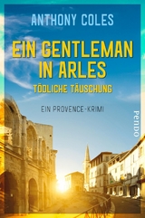 Ein Gentleman in Arles - Tödliche Täuschung - Anthony Coles