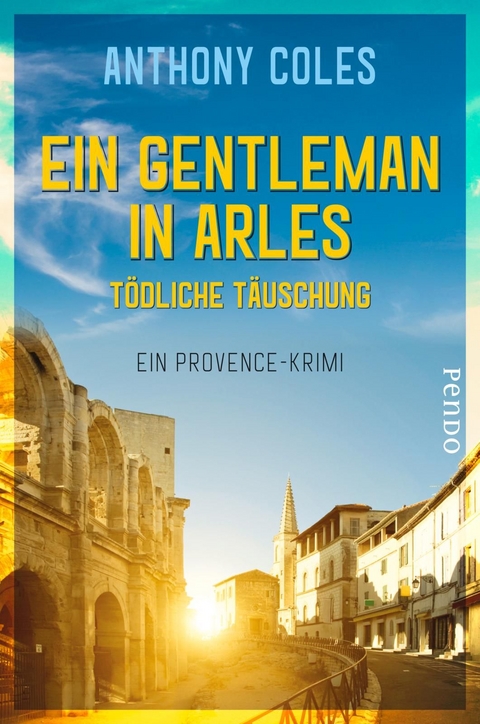 Ein Gentleman in Arles - Tödliche Täuschung - Anthony Coles