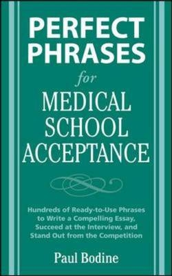 Perfect Phrases for Medical School Acceptance -  Paul Bodine