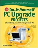 CNET Do-It-Yourself PC Upgrade Projects -  Guy Hart-Davis