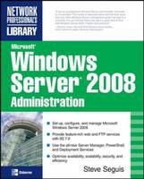 Microsoft Windows Server 2008 Administration -  Steve Seguis