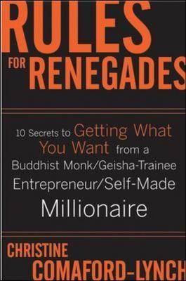 Rules for Renegades: How to Make More Money, Rock Your Career, and Revel in Your Individuality -  Christine Lynch