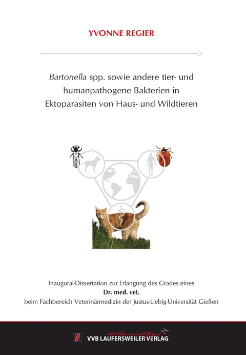 Bartonella spp. sowie andere tier- und humanpathogene Bakterien in Ektoparasiten von Haus- und Wildtieren - Yvonne Regier