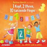 1 Kopf, 2 Ohren, 10 tanzende Finger. Lieder, die zählen und erzählen